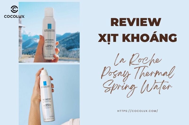 Review xịt khoáng La Roche Posay Thermal Spring Water