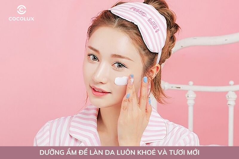 Dưỡng ẩm là bước không thể thiếu trong skincare để có làn da khoẻ và đẹp