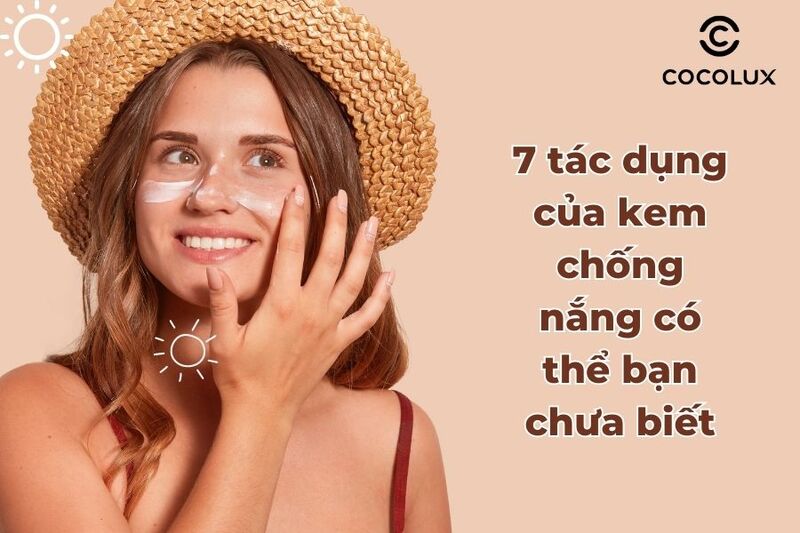 7 tác dụng của kem chống nắng