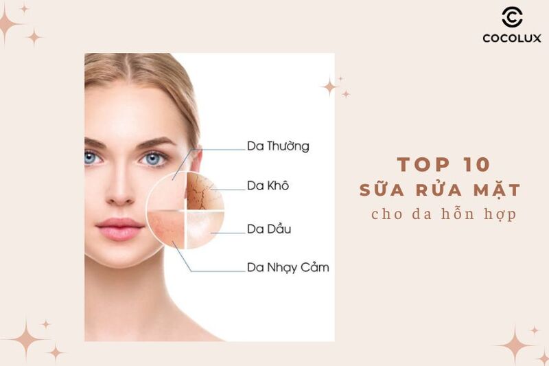 10+ Sữa rửa mặt cho da hỗn hợp được ưa chuộng nhất