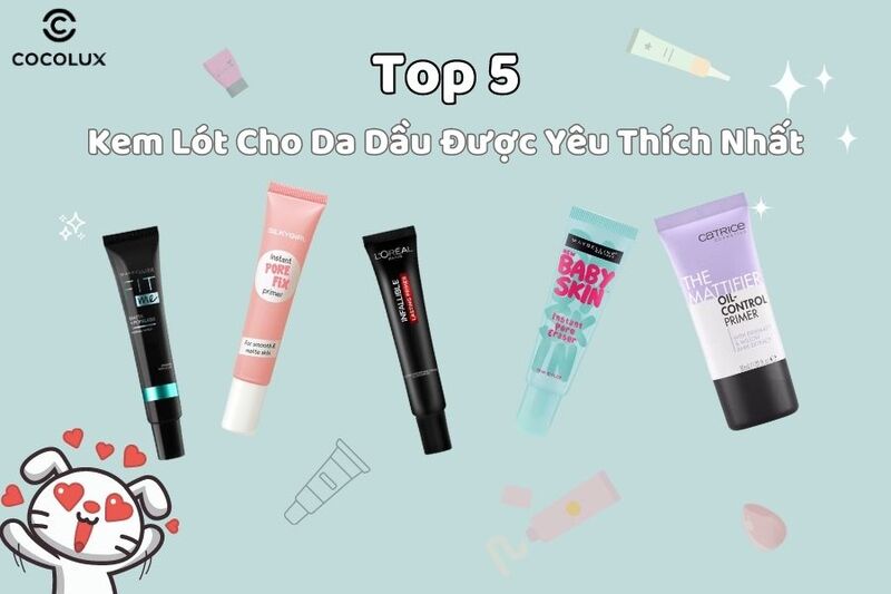 Top 5+ kem lót cho da dầu được yêu thích nhất