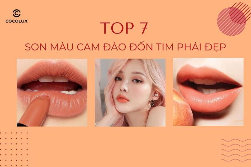 Review top 7 son màu cam đào đốn tim phái đẹp