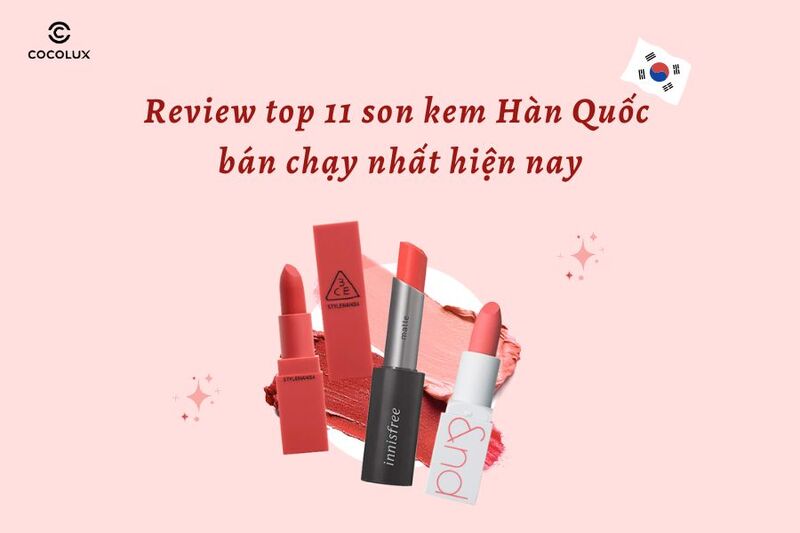 Review top 11 son kem Hàn Quốc bán chạy nhất hiện nay
