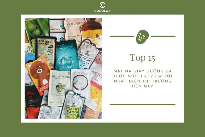 Top 15 mặt nạ giấy dưỡng da được nhiều review tốt nhất trên thị trường hiện nay