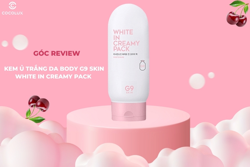 Review Kem Ủ Trắng Da Body G9 Skin White In Creamy Pack 200ml