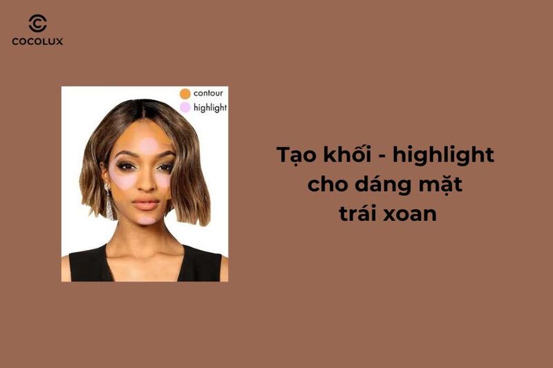 Tạo khối - highlight cho dáng mặt trái xoan