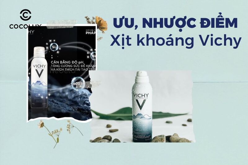 Ưu, nhược điểm xịt khoáng Vichy Mineralizing Thermal Water