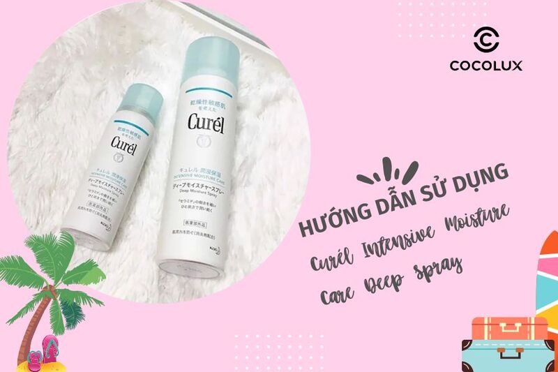 Hướng dẫn sử dụng xịt dưỡng da Curel