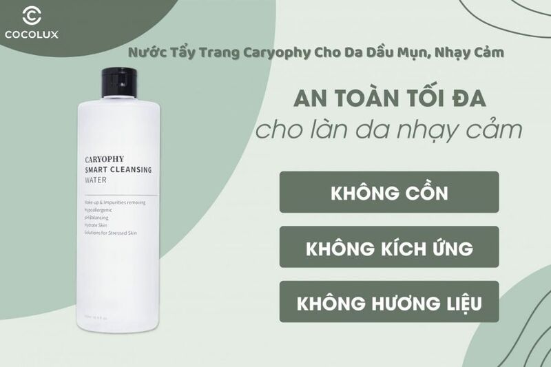  Nước Tẩy Trang Caryophy Cho Da Dầu Mụn, Nhạy Cảm 