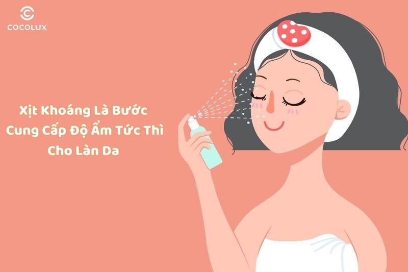 Xịt kho&aacute;ng l&agrave; bước cung cấp độ ẩm tức th&igrave; cho l&agrave;n da&nbsp;