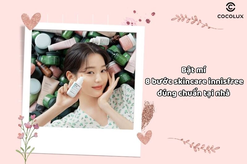 Bật m&iacute; 8 bước skincare innisfree