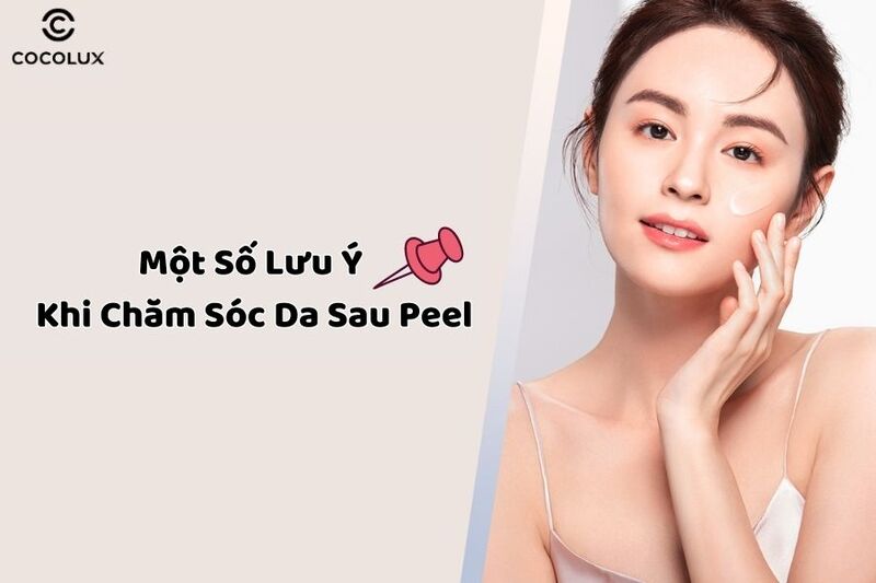 Một số lưu &yacute; khi chăm s&oacute;c da sau peel