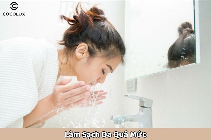 Làm sạch da quá mức là nguyên nhân da bị đổ dầu