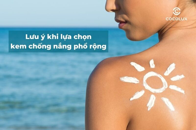 Lưu ý khi lựa chọn kem chống nắng phổ rộng