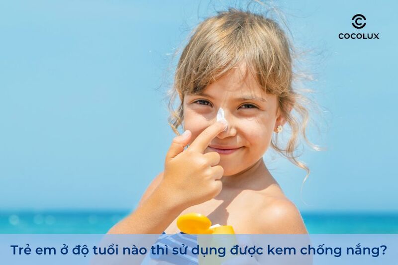 Trẻ em ở độ tuổi nào thì sử dụng được kem chống nắng