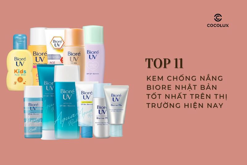 Review top 11 kem chống nắng Biore Nhật Bản tốt nhất trên thị trường hiện nay