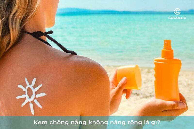 Kem chống nắng không nâng tông là gì?