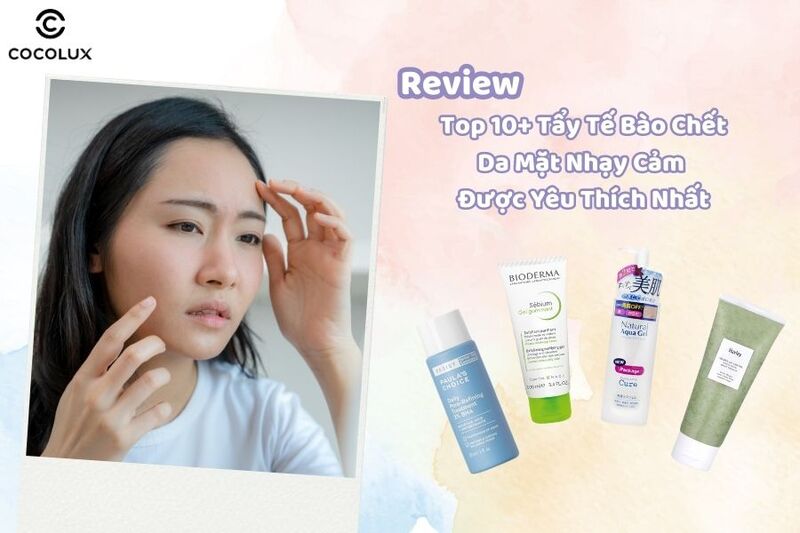 Tẩy tế bào chết da mặt cho da nhạy cảm