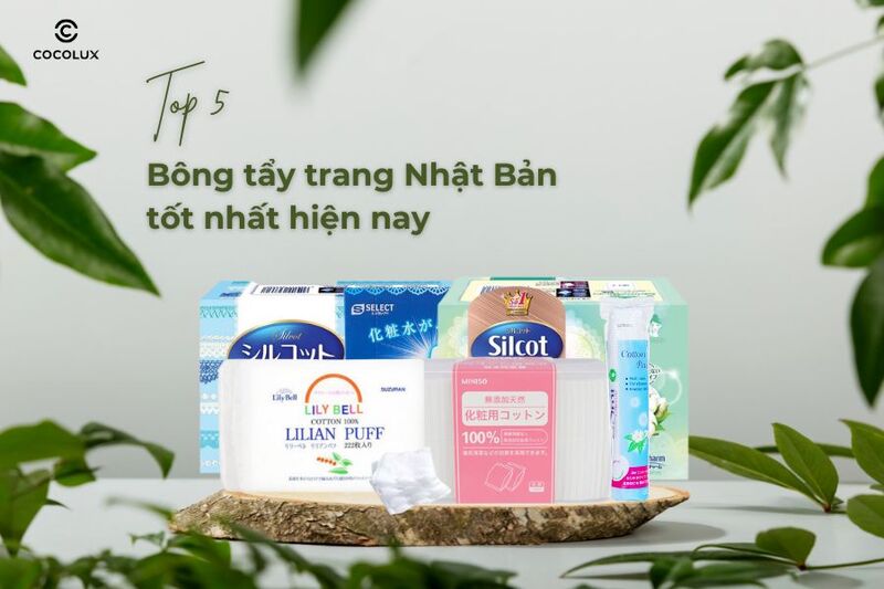 Top 5 bông tẩy trang Nhật Bản tốt nhất hiện nay