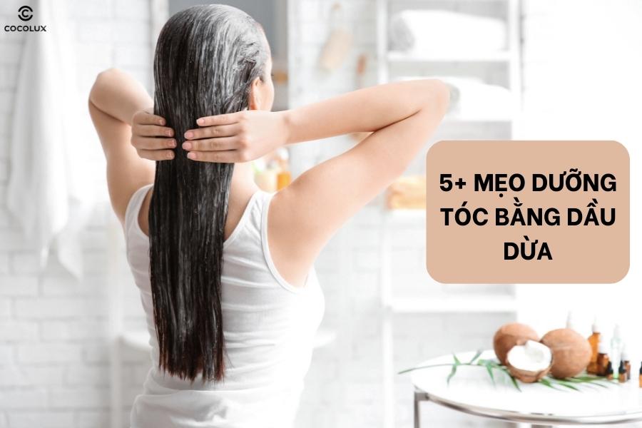 5+ Công thức dưỡng tóc bằng dầu dừa HIỆU QUẢ 100%, cách làm đơn giản