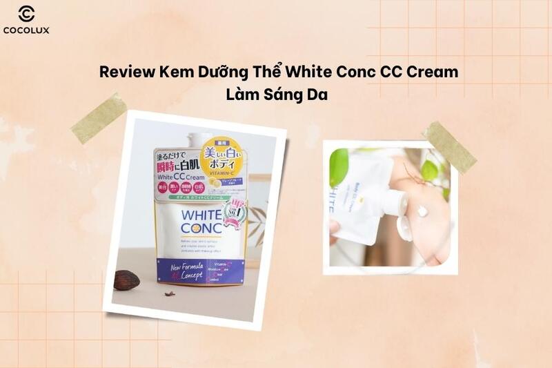 Review kem dưỡng thể White Conc CC Cream làm sáng da toàn thân