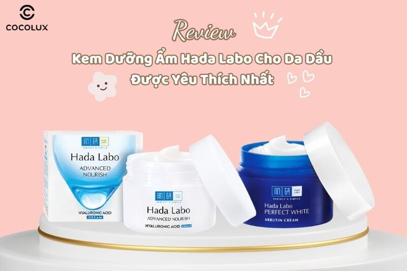 Review kem dưỡng ẩm Hada Labo cho da dầu được yêu thích nhất
