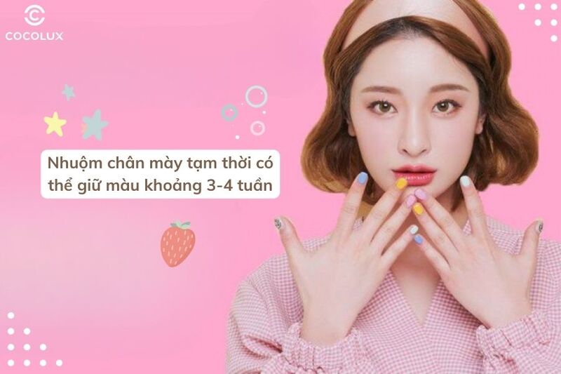 Nhuộm chân mày có thể giữ màu khoảng 3-4 tuần