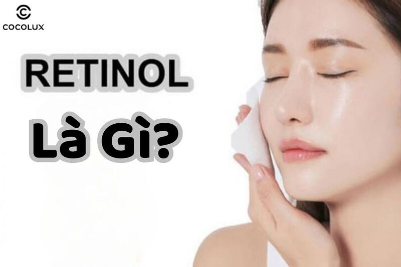 Retinol l&agrave; g&igrave;?