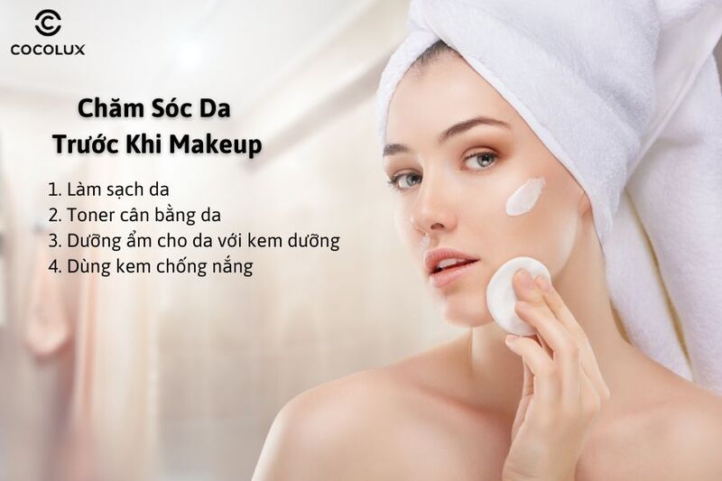 Chăm sóc da trước makeup là bước quan trọng để có được lớp nền căng mọng, tự nhiên