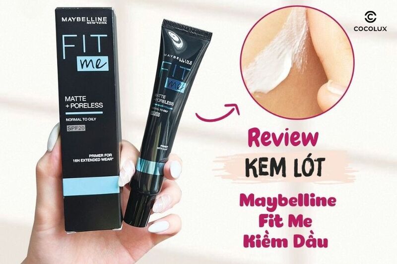 Review kem lót Maybelline Fit Me: Có kiềm dầu, ngăn xuống tông như lời đồn?
