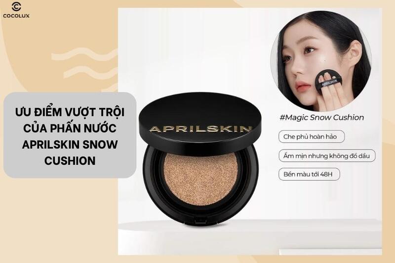 Kh&aacute;m ph&aacute; ưu điểm nổi bật của&nbsp;Phấn nước Aprilskin Snow Cushion