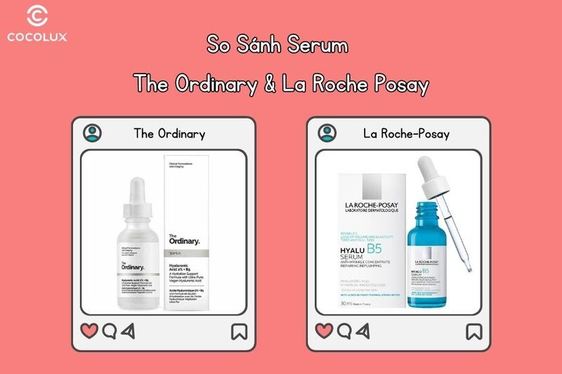 So sánh serum B5 The Ordinary và La Roche Posay: Loại nào tốt hơn?