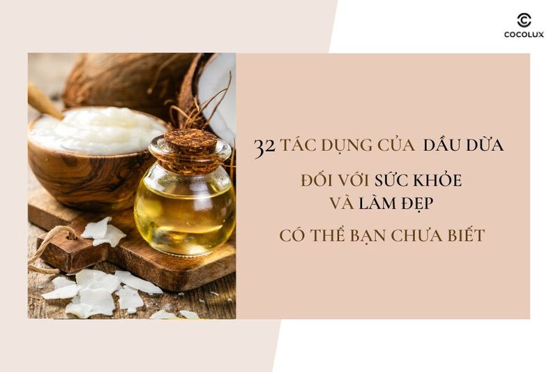 32 tác dụng của dầu dừa đối với sức khỏe và làm đẹp có thể bạn chưa biết