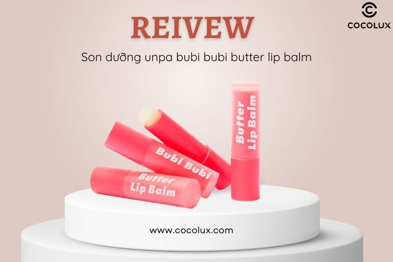 Review Son Dưỡng Unpa Bubi Bubi Butter Lip Balm