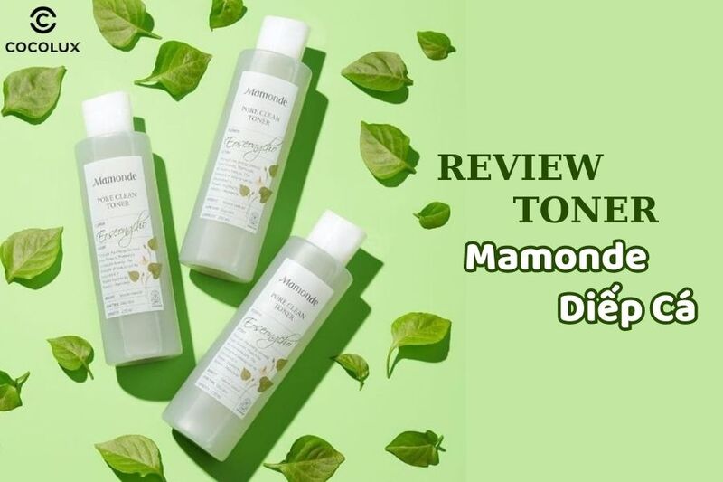 Review toner Mamonde diếp cá Pore Clean cho da dầu - Có nên mua không?