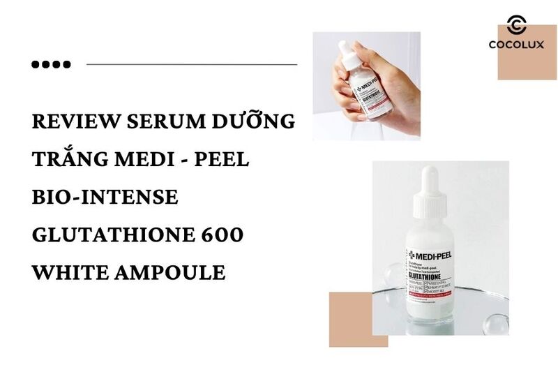 Review serum dưỡng trắng Medi - Peel Bio-Intense Glutathione 600 White Ampoule