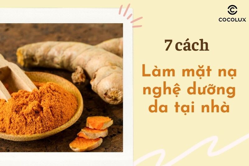 7 cách làm mặt nạ nghệ dưỡng da hiệu quả ngay tại nhà, không bị vàng da