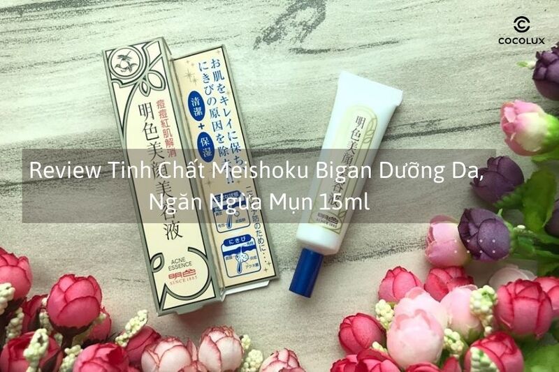 Review Tinh Chất Meishoku Bigan Dưỡng Da, Ngăn Ngừa Mụn 15ml