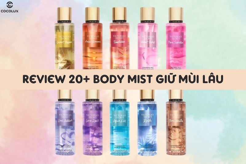 Review 20+ body mist giữ mùi lâu cho hương thơm trọn vẹn từng khoảnh khắc 