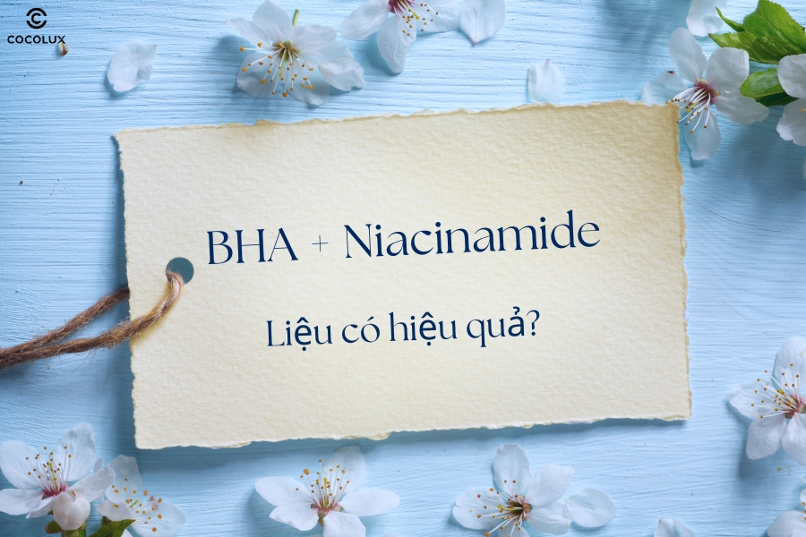 Kết hợp BHA và niacinamide: Bộ đôi “thần thánh” cho da khoẻ đẹp