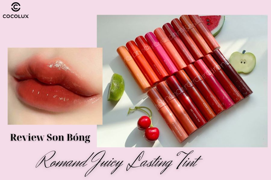Review Son Bóng Romand Juicy Lasting Tint, Màu Son Nào Được Yêu Thích Nhất?