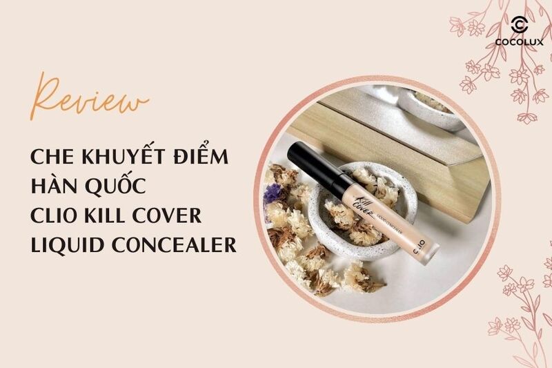 Review che khuyết điểm Hàn Quốc Clio Kill Cover Liquid Concealer