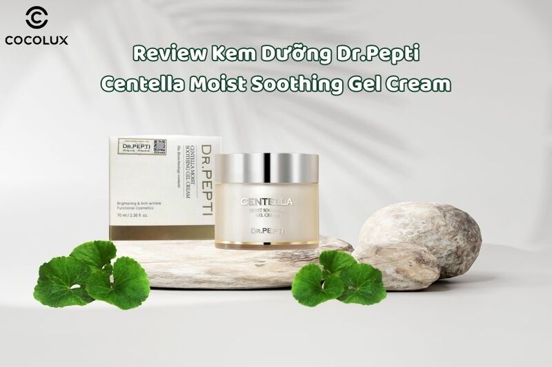 Review Kem Dưỡng Dr.Pepti Centella Moist Soothing Gel Cream