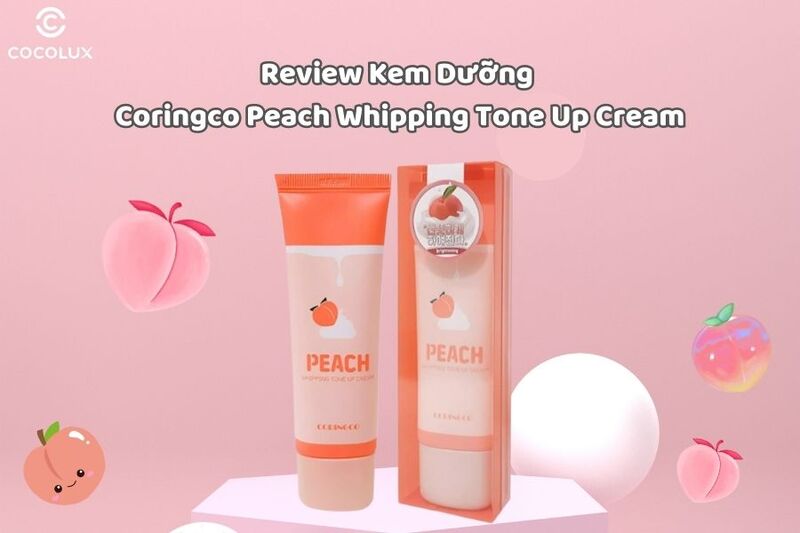 Review Kem Dưỡng Coringco Peach Whipping Tone Up Cream Nâng Tông 50ml