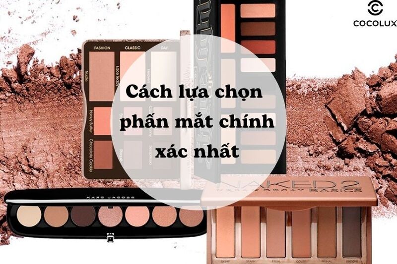 Cách lựa chọn phấn mắt chính xác nhất