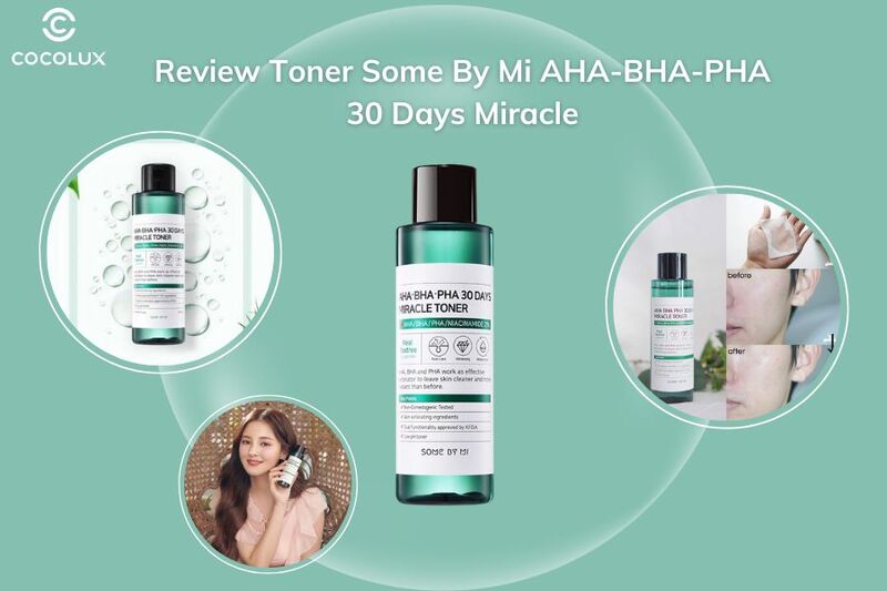 Review toner Some By Mi d&agrave;nh cho da mụn