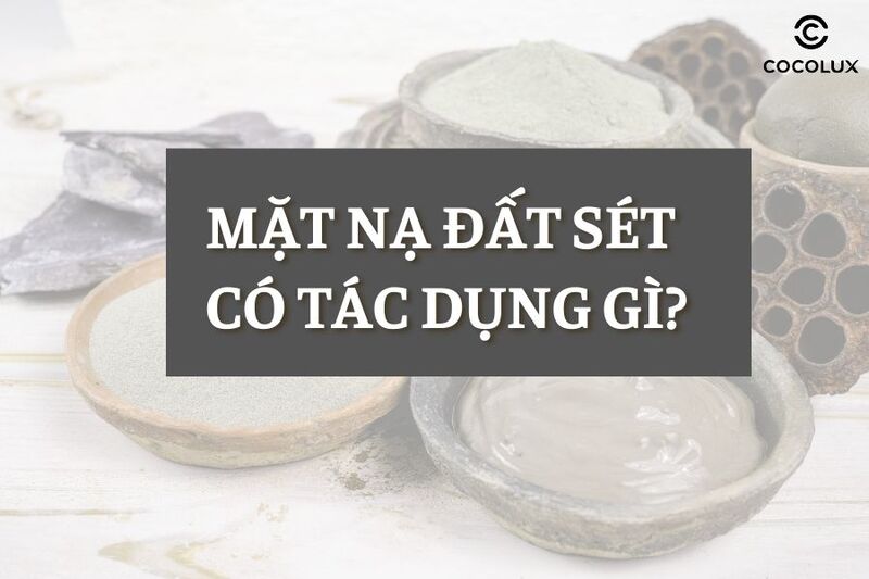 Tác dụng của mặt nạ đất sét