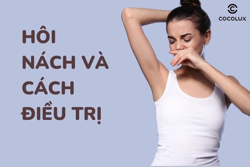 H&ocirc;i n&aacute;ch l&agrave; g&igrave;? Nguy&ecirc;n nh&acirc;n? C&oacute; trị được kh&ocirc;ng?