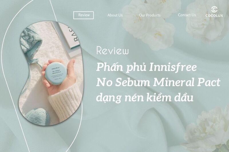 Review phấn phủ Innisfree No Sebum Mineral Pact dạng nén kiềm dầu