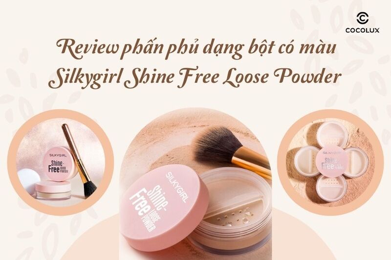 Review phấn phủ dạng bột có màu Silkygirl Shine Free Loose Powder